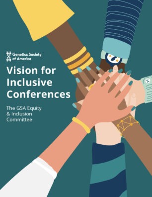 Illustration depicting hands of varying skintones stacked in a pile on a teal background. Text reads Genetics Society of America Vision for Inclusive Conferences